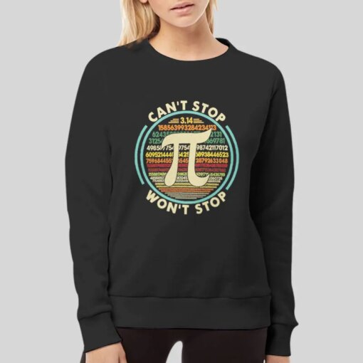 Can’t Stop Won’t Stop Funny Pi Day Shirt