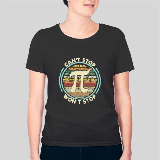 Can’t Stop Won’t Stop Funny Pi Day Shirt