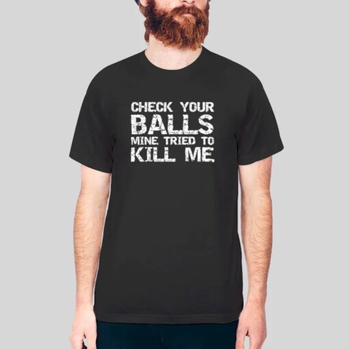 Check Your Balls Funny Testicular Cancer Shirts