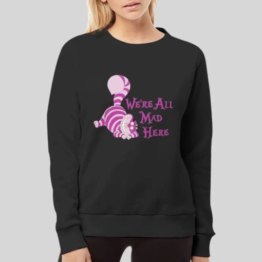 Cheshire Cat We’re All Mad Here Shirt