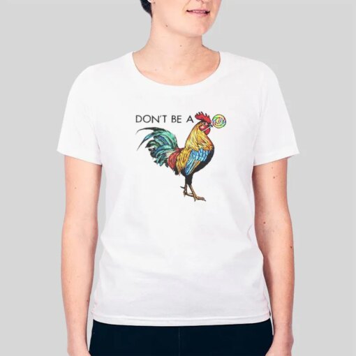 Chicken Lollipop Don’t Be A Rooster Lollipop Shirt