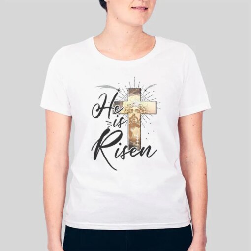 Christian Easter He Is Risen T Shirt