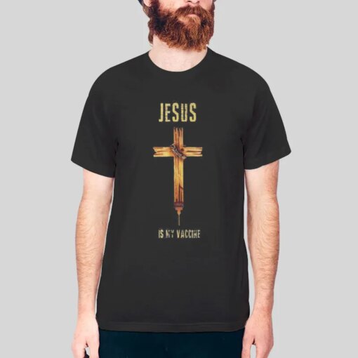 Christian Faith Jesus Is My Vaccine Shirt