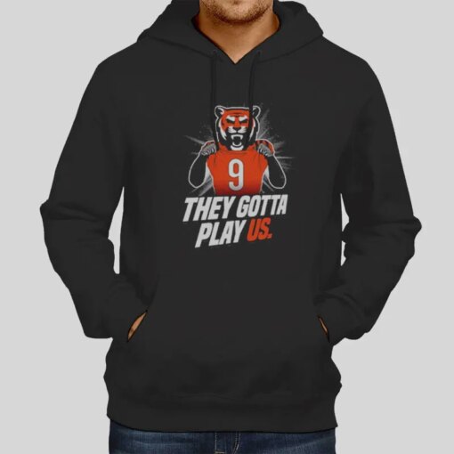 Cincinnati Football They Gotta Play Us Shirt