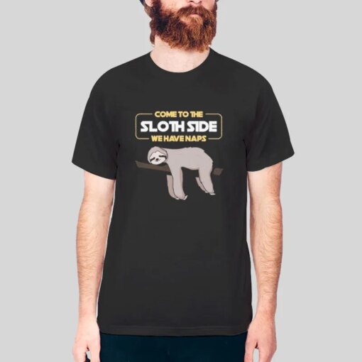 Come To The Sloth Side We Have Naps Shirt