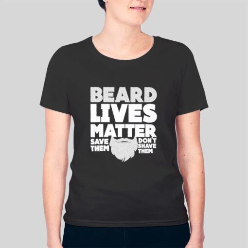 Cool Bearded Beard Lives Matter Shirt