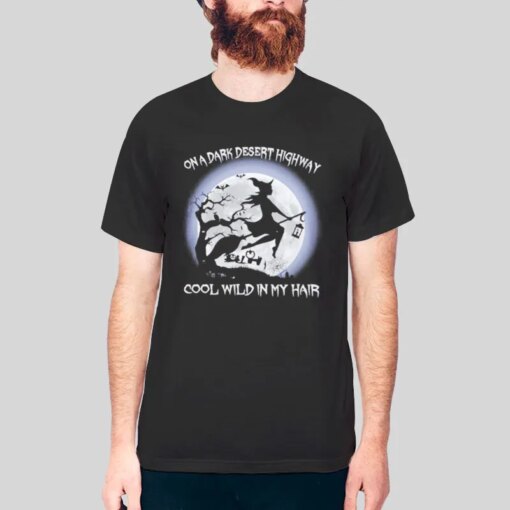 Cool Wind On A Dark Desert Highway Witch Shirt