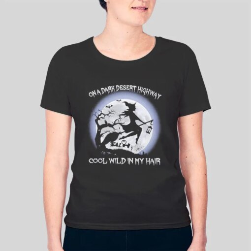 Cool Wind On A Dark Desert Highway Witch Shirt