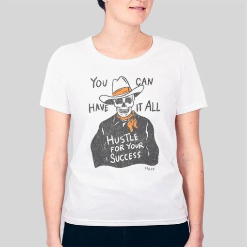 Cowboy Skull You Can Have It All Shirt