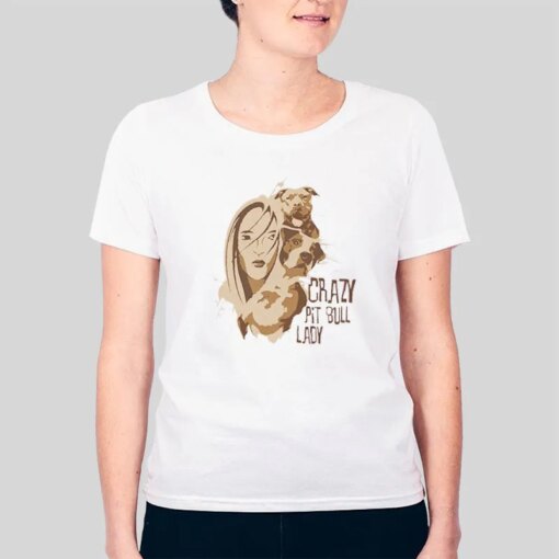 Crazy Pitbull Lady Shirt