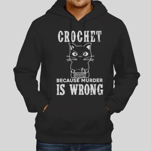 Crochet Because Murder Is Wrong Shirt