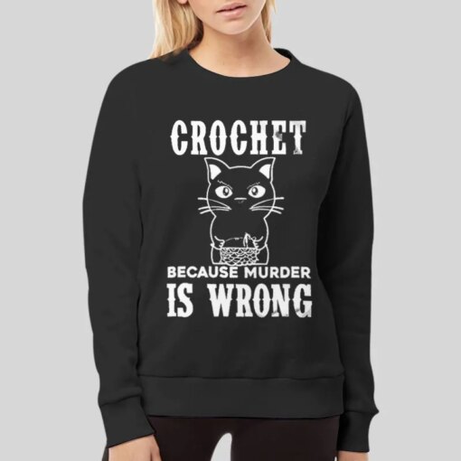 Crochet Because Murder Is Wrong Shirt