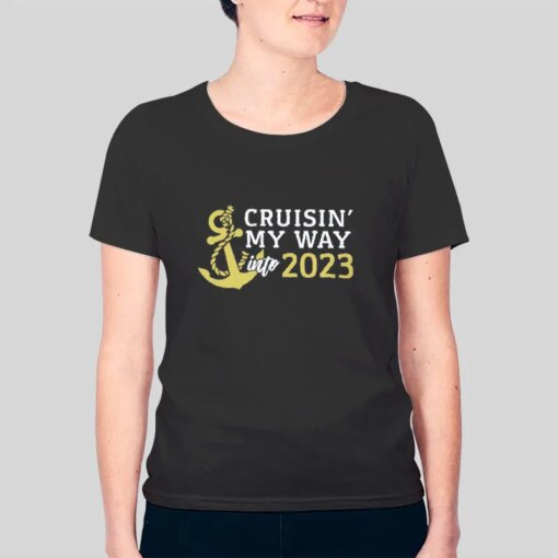 Cruisin My Way Into 2023 Cruise Shirt