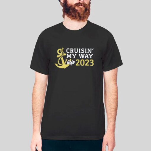 Cruisin My Way Into 2023 Cruise Shirt