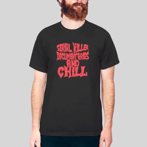 Dad Jokes Serial Killer Documentaries And Chill Shirt