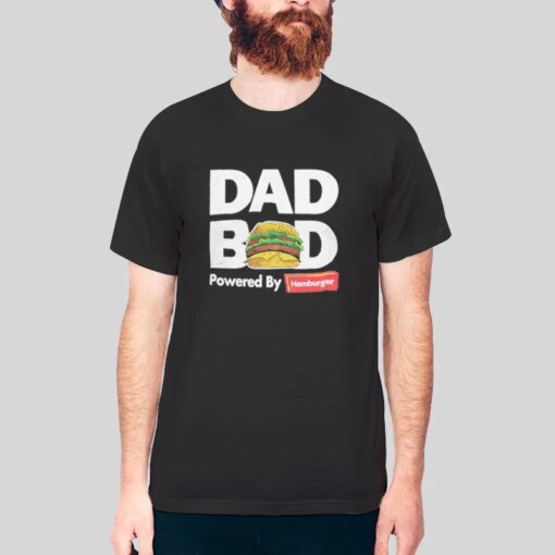 Dadbodtees Powered By Hamberger Shirt