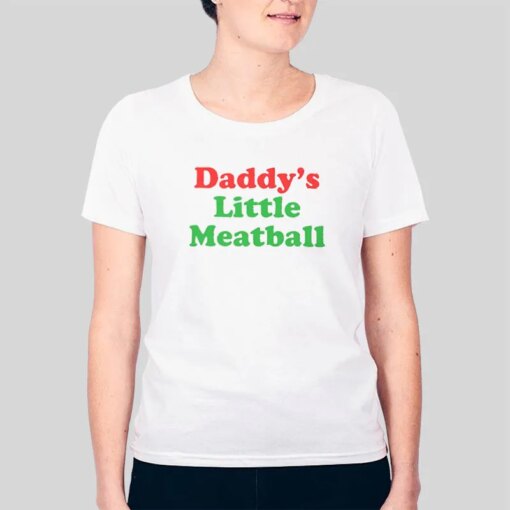 Daddy Little Meatball Funny Meme T Shirt