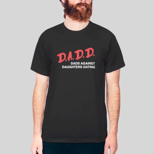 Dads Against Daughters Dating Dadd Shirt