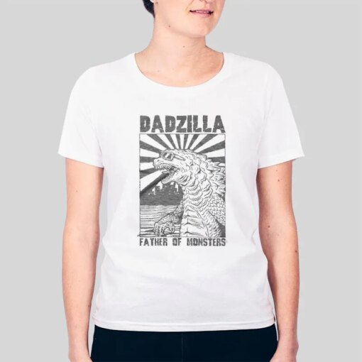 Dadzilla Father Of Monsters Shirt