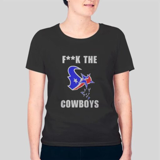 Dallas Cowboy Hater Houstontexans Fuck The Cowboys Shirt