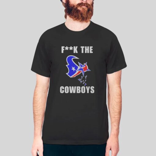 Dallas Cowboy Hater Houstontexans Fuck The Cowboys Shirt