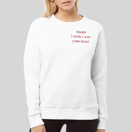 Damn I Wish I Was Your Lover Quote T Shirt