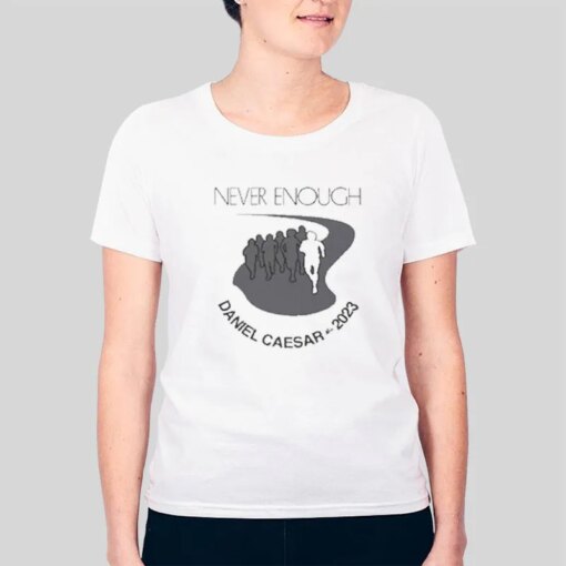 Daniel Ceasar Merch Never Enough Shirt