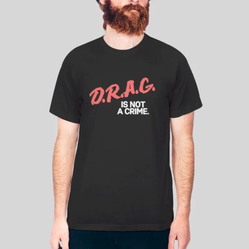 Dare Parody Drag Is Not A Crime Tshirt