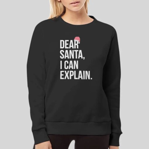 Dear Santa I Can Explain Shirt