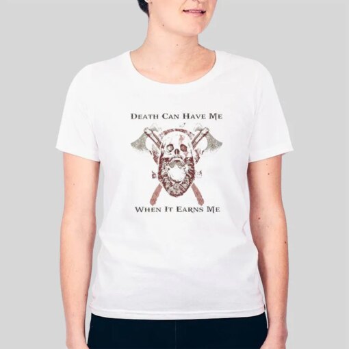 Death Can Have Me When It Earns Me God Of War Shirt