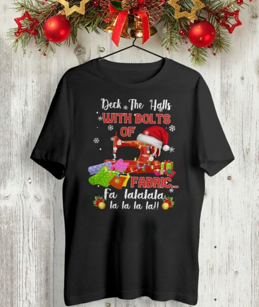 Deck the halls with bolts of fabric Christmas t-shirt