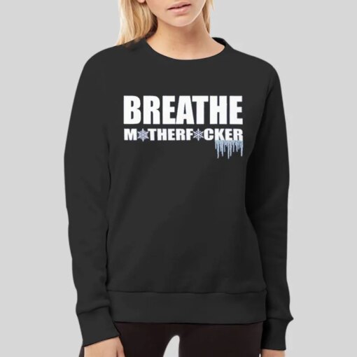 Deep Breathing Cold Exposure Breathe Motherfucker T Shirt