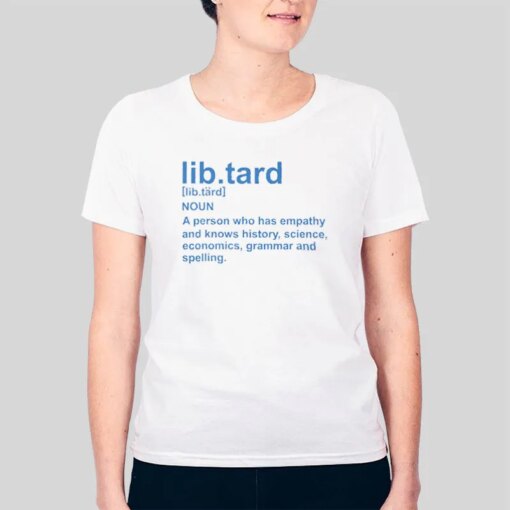 Definition Of Libtard T Shirt