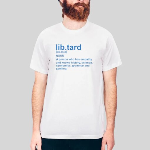 Definition Of Libtard T Shirt