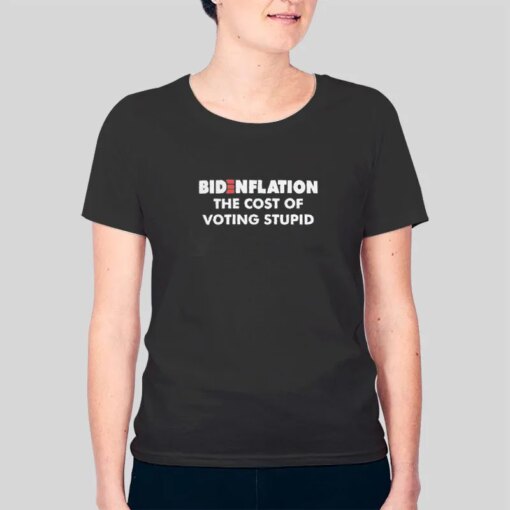 Definition The Cost Of Voting Stupid Anti Biden Bidenflation Shirt