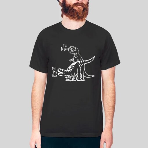 Dinosaur T Rex Pull My Hair Shirt