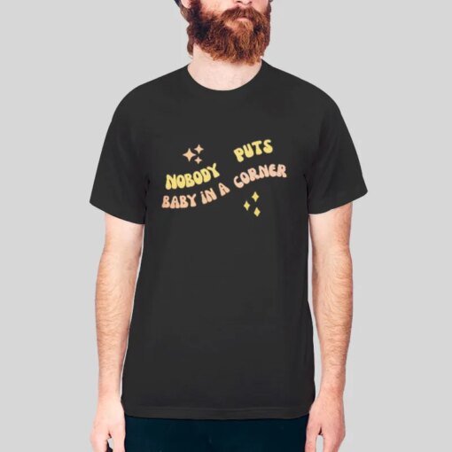 Dirty Dancing 70s Nobody Puts Baby In A Corner Shirt