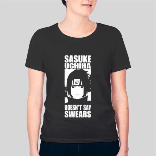 Doesn’t Say Swears Sasuke Shirt