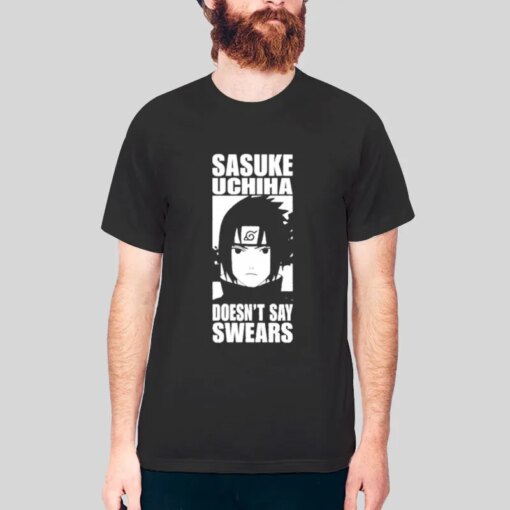 Doesn’t Say Swears Sasuke Shirt