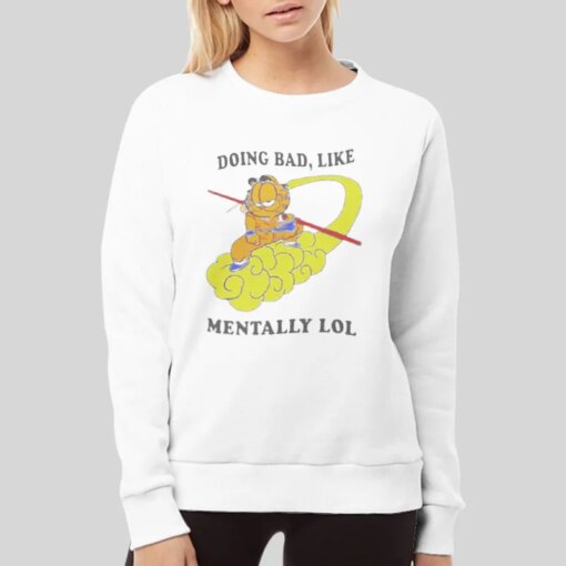 Doing Bad Like Mentally Lol Garfield T Shirt