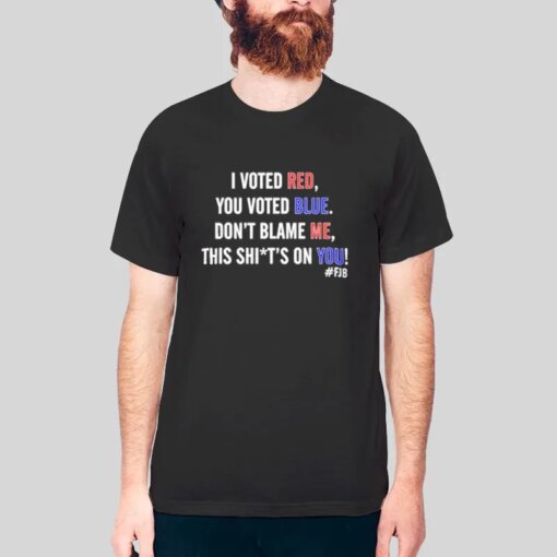 Don’t Blame Me I Voted Red You Voted Blue Shirt