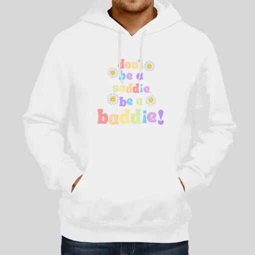 Don’t Be A Baddie T Shirt