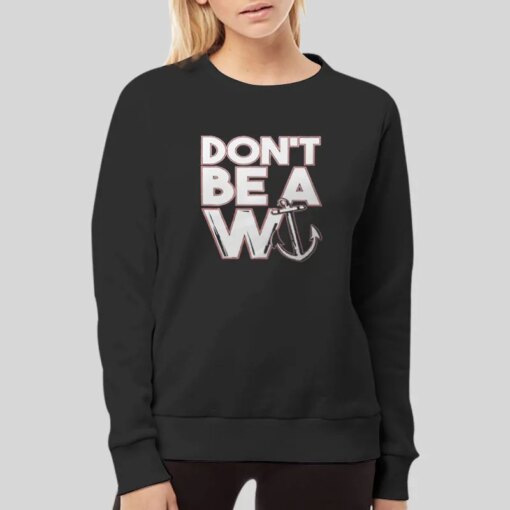 Dont Be A W Wanker Shirt