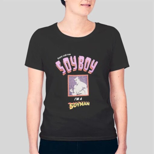 Dont Call Me Soyboy Shirt