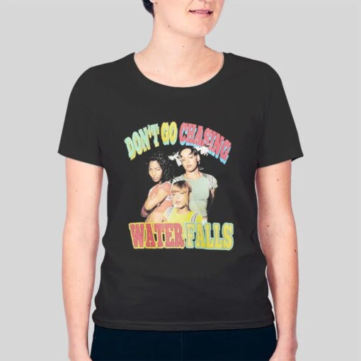 Don’t Go Chasing Waterfalls Tlc Shirt