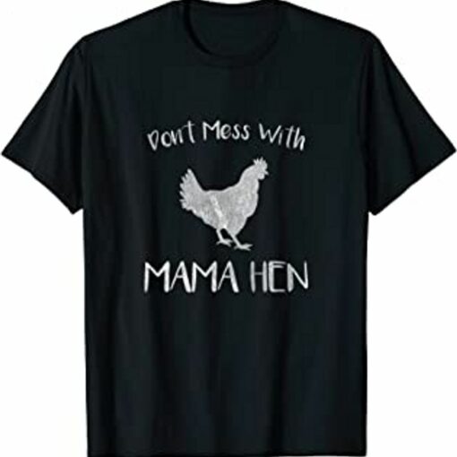 Don’t Mess With Mama Hen Mother’s Day Chicken Mom T-shirt