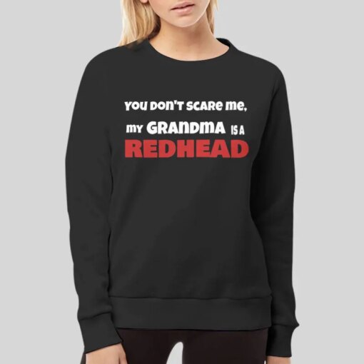 Dont Scare Me My Redhead Grandma Shirt