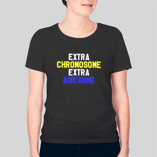 Down Syndrome Extra Chromosome Shirt