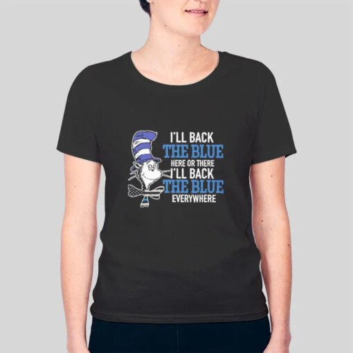 Dr Seuss I’ll Back The Blue Shirt