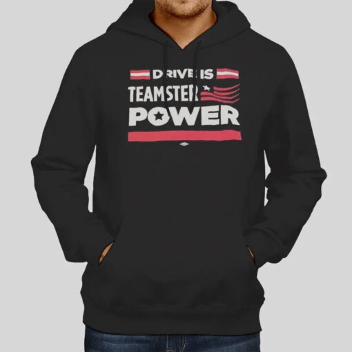 Drive Is Power Teamster Shirts